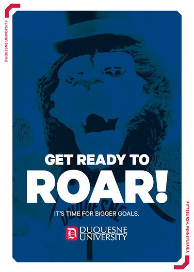 Duquesne University 2024 Viewbook cover: Get Ready to Roar! It's Time for Bigger Goals.